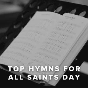 Christian Hymns for All Saints Day - PraiseCharts