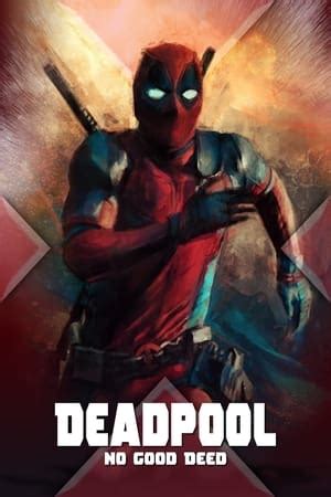 Deadpool: No Good Deed (2017) — The Movie Database (TMDB)