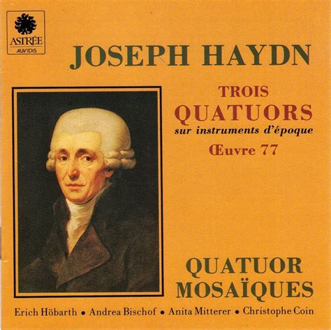 Joseph Haydn / Quatuor Mosaïques – Trois Quatuors Œuvre 77 (1989, CD) - Discogs