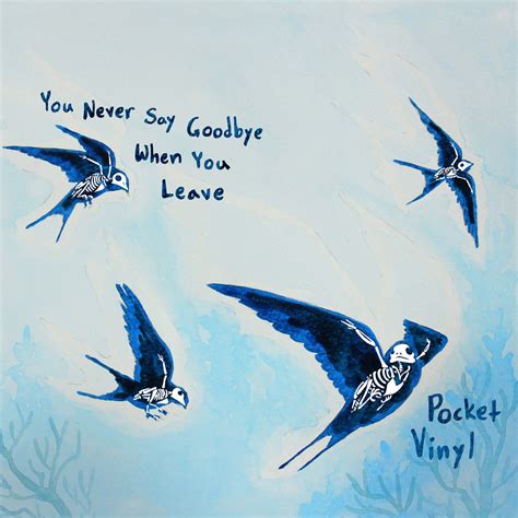 You Never Say Goodbye When You Leave | Pocket Vinyl