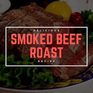 How to Smoke The Perfect Smoked Beef Roast (You Will Love How Simple This Is) - Simply Meat Smoking