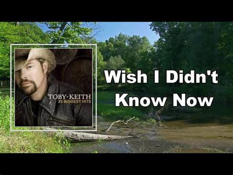 Toby Keith – Wish I Didn’t Know Now