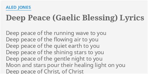 "DEEP PEACE (GAELIC BLESSING)" LYRICS by ALED JONES: Deep peace of the...