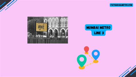 Mumbai Metro Line 3: Route Map, Stations And Facts