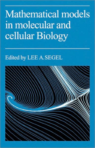 Mathematical Models in Molecular Cellular Biology by Lee A. Segel ...