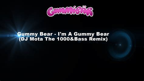 Gummy Bear - I'm A Gummy Bear (DJ Mota The 1000&Bass Remix) - YouTube