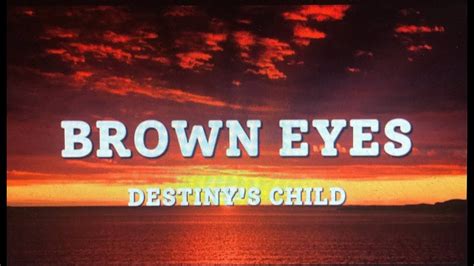 Destiny's child - Brown eyes (lyrics) - YouTube