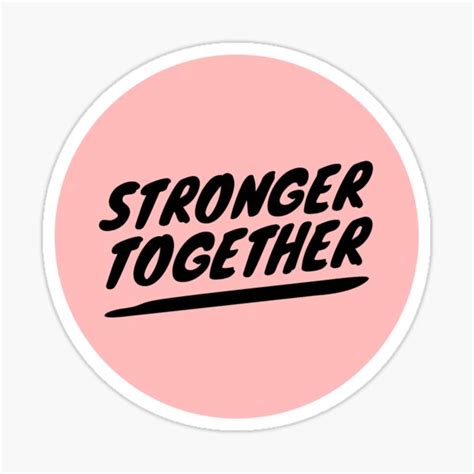 "Stronger Together" Sticker by TheQuoteFactory | Redbubble