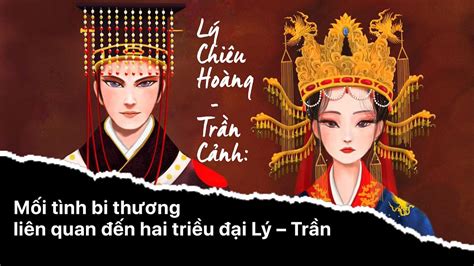 Lý Chiêu Hoàng – Trần Cảnh: Mối tình bi thương liên quan đến hai triều đại Lý – Trần - YouTube