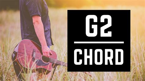 How To Play A G2 Chord On Guitar - Chord Walls