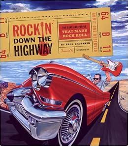 Rockin' Down the Highway: The Cars and People That Made Rock Roll: Paul Grushkin, Mike Ness ...