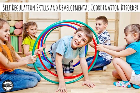 Self Regulation Skills and Developmental Coordination Disorder - Your Therapy Source