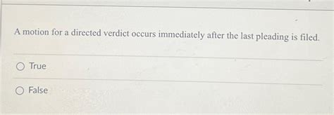 Solved A motion for a directed verdict occurs immediately | Chegg.com