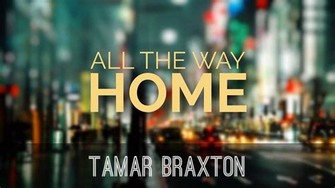 Tamar Braxton - All The Way Home (Lyric Video) - YouTube