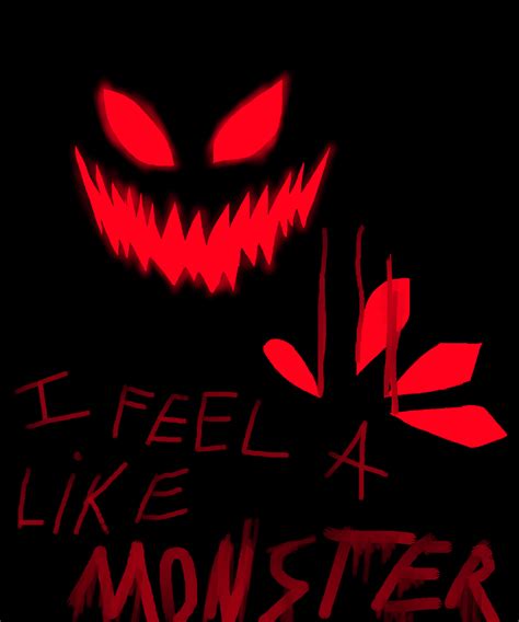 I Feel like MONSTER by John-Saymon on DeviantArt