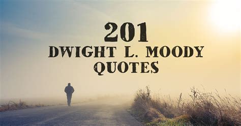 201 Dwight L. Moody Quotes | ChristianQuotes.info