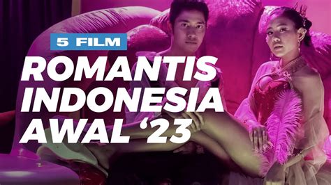 5 Film Romantis Indonesia Terbaik di Awal Tahun 2023 - YouTube