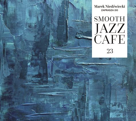 Smooth Jazz Cafe 23 - Various Artists | Muzyka Sklep EMPIK.COM