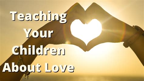 Teaching Your Children About Love - Global Student Network