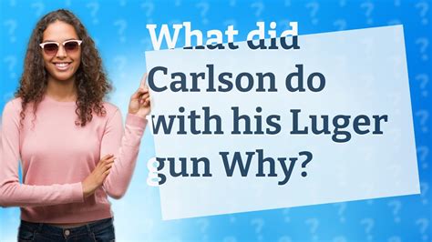 What did Carlson do with his Luger gun Why? - YouTube