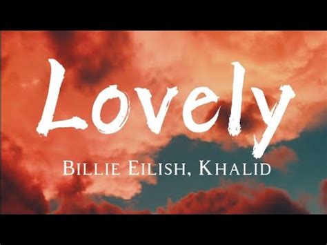 Billie Eilish, Khalid - Lovely (Lyrics) - YouTube