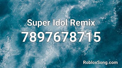 Super Idol Remix Roblox ID - Roblox music codes