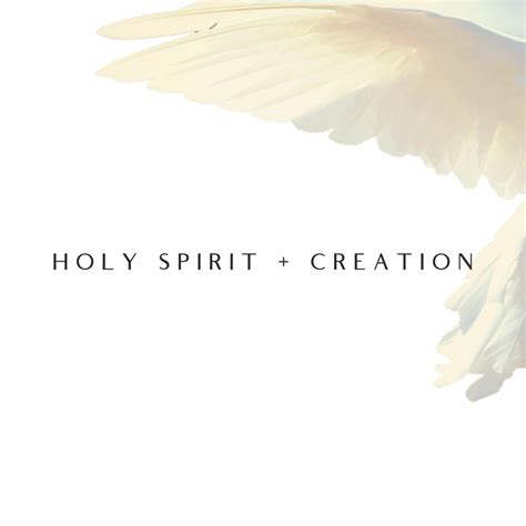 Holy Spirit + Creation - corey trevathan