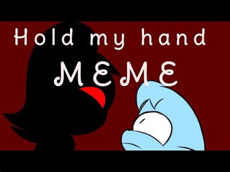 Hold my hand /meme - YouTube