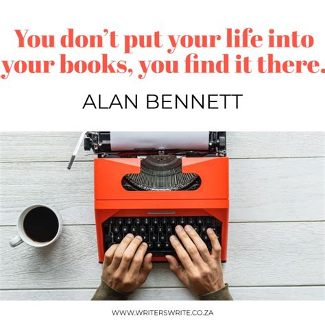 Quotable – Alan Bennett - Writers Write