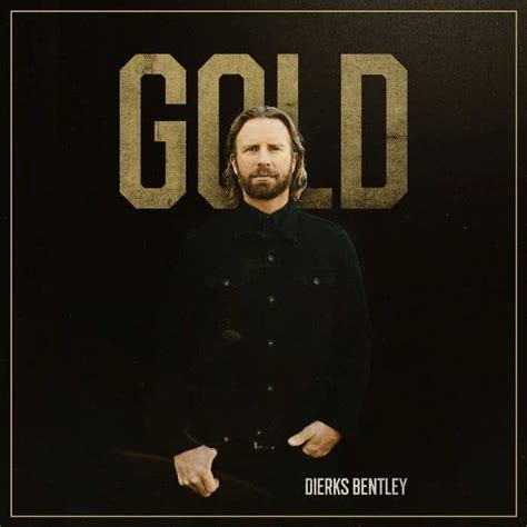 WATCH: Dierks Bentley Shares Music Video For Chart-Climbing Single, 'Gold' - Country Now