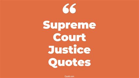 111+ Sensitive Supreme Court Justice Quotes That Will Unlock Your True ...