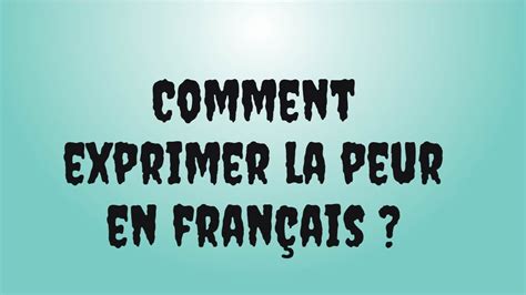 Comment exprimer la peur en français ? - YouTube