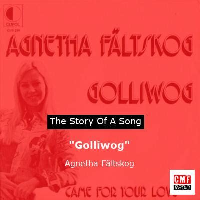 The story of the song "Golliwog" by Agnetha Fältskog