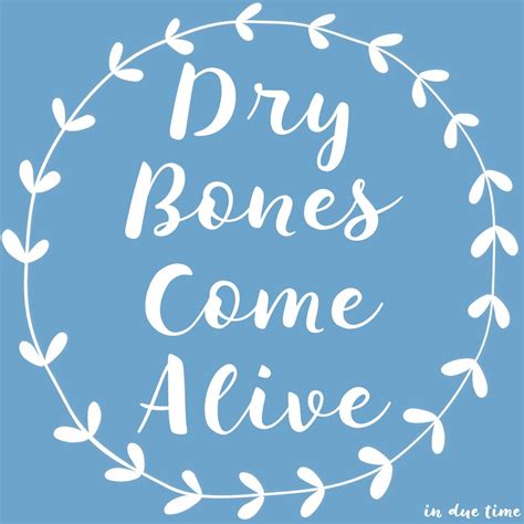 Dry Bones Come Alive - In Due Time