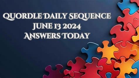 Quordle Daily Sequence June 13 2024 Answers Today - News