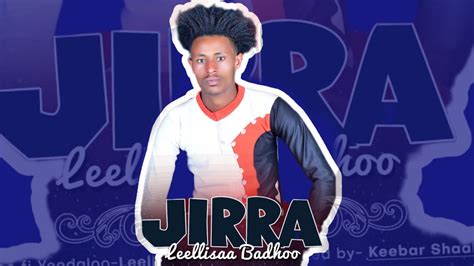 New_Oromo_music_Jirra_by_Leellisaa_Badhoo_Ethiopian_music |2023| Sirba haaraa - YouTube