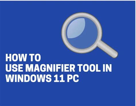 How to Use the Magnifier in Windows 11 PC