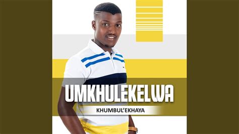 Khumbul'ekhaya - YouTube