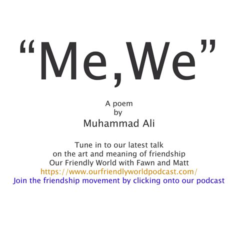 Me, We - The Shortest Poem in History and Muhammad Ali on Friendship – Our Friendly World with ...