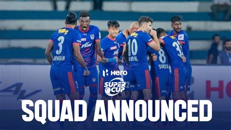 Indian Super Cup: Bengaluru FC announce 30-member squad for Super Cup ...