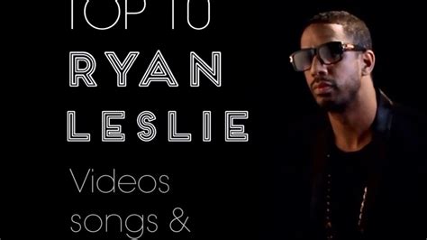 RYAN LESLIE TOP 10 - VIDEOS SONGS AND PRODS. - YouTube