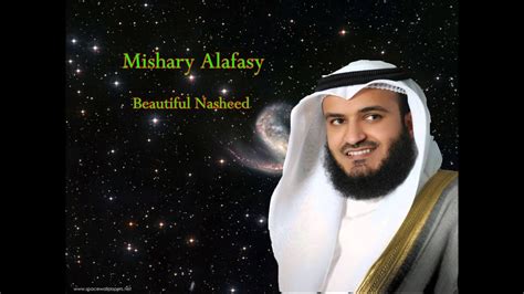 Beautiful Islamic Nasheed - Mishary Alafasy - YouTube