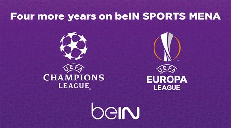 Four more years of UEFA Champions League and Europa League on beIN SPORTS in MENA - beIN EN