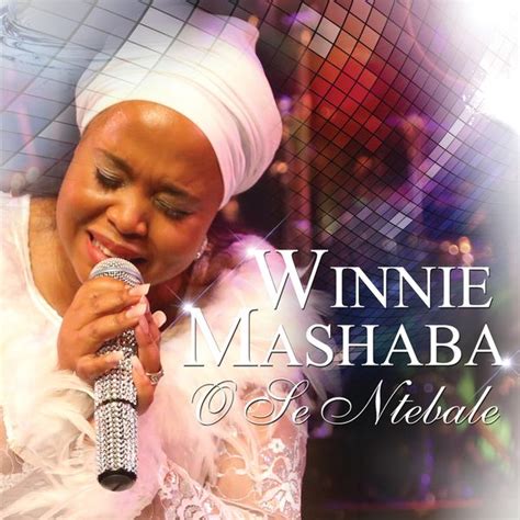 O Se Ntebale by Winnie Mashaba : Napster