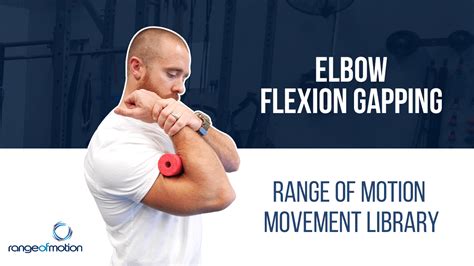 Elbow Flexion Gapping • Range Of Motion