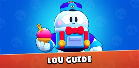 Brawl Stars: Lou's Guide