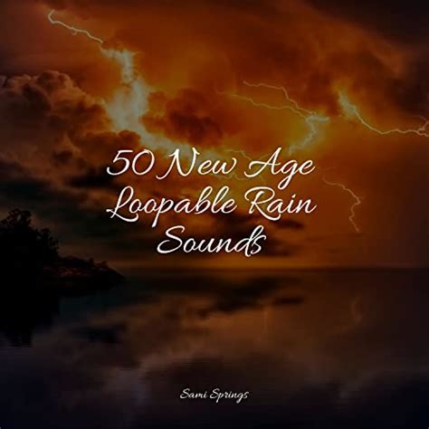 50 New Age Loopable Rain Sounds von Sleep Songs with Nature Sounds, Ruído Branco & Música Zen ...