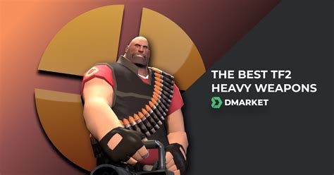 The Best TF2 Heavy Weapons | DMarket | Blog