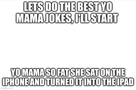 the best yo mama jokes - Imgflip