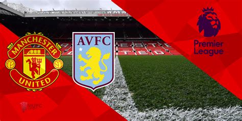 Preview: Manchester United -v- Aston Villa- Premier League – Another ...